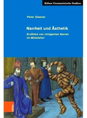 预订 Narrheit und Ästhetik: Erzählen von intriganten Narren im Mittelalter 愚昧与美学--中世纪对诡计多端的愚人的叙述: 9