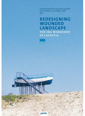 预订 Redesigning Wounded Landscapes: The IBA workshop in Lusatia 重新设计受伤的景观: 9783868591422