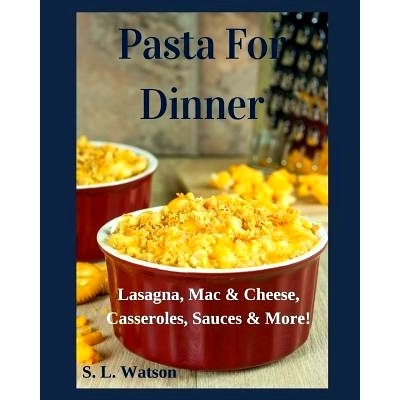 预订 Pasta For Dinner: Lasagna, Mac & Cheese, Casseroles, Sauces & More!: 9781082248726