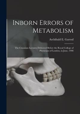 [预订]Inborn Errors of Metabolism; the Croonian Lectures Delivered Before the Royal College of Physicians  9781016128742