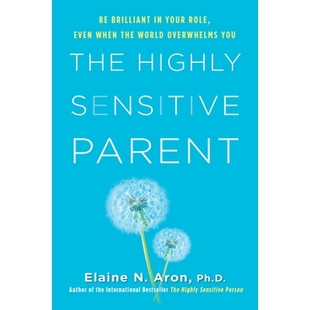 预订 The Highly Sensitive Parent: Be Brilliant in Your Role, Even When the World Overwhelms You 高度敏感的父母：即使您的