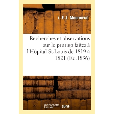 预订 Recherches et observations sur le prurigo, faites à l’Hôpital St-Louis de 1819 à 1921 1819 年* 1921 年在圣路易
