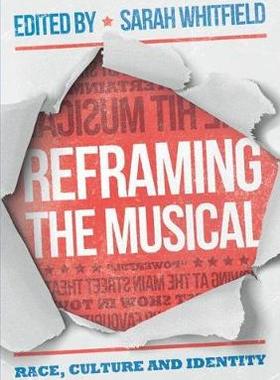 【预订】Reframing the Musical: Race, Culture and Identity
