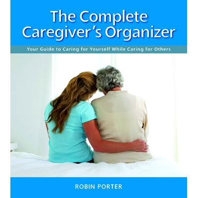 预订 The Complete Caregiver’s Organizer: 9781938170706