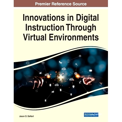 预订 Innovations in Digital Instruction Through Virtual Environments 虚拟环境下的数字教学创新: 9781668470190