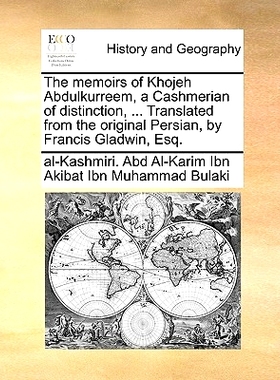 预订 The Memoirs of Khojeh Abdulkurreem, a Cashmerian of Distinction, ... Translated from the Original Persian, by Franc