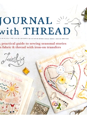预订 Journal with Thread: A Practical Guide to Sewing Seasonal Stories in Fabric & Thread with Iron-On Transfers: 978144