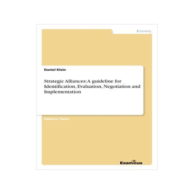 [预订]Strategic Alliances: A Guideline for Identification, Evaluation, Negotiation and Implementation 9783867465809