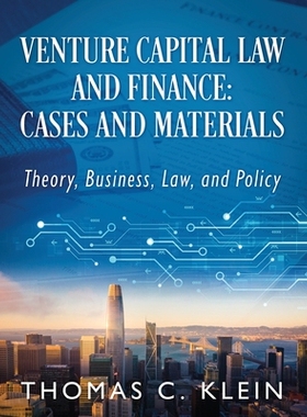 预订 Venture Capital Law and Finance: Cases and Materials: Theory, Business, Law, and Policy: 9781977284198