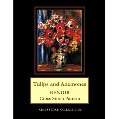 预订 Tulips and Anemones: Renoir Cross Stitch Pattern: 9781721211593