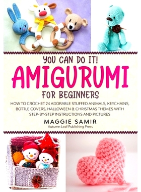 预订 You Can Do It! Amigurumi for Beginners: How to Crochet 24 Adorable Stuffed Animals, Keychains, Bottle Covers, Hallo