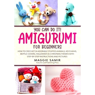 预订 You Can Do It! Amigurumi for Beginners: How to Crochet 24 Adorable Stuffed Animals, Keychains, Bottle Covers, Hallo