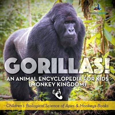预订 Gorillas! An Animal Encyclopedia for Kids (Monkey Kingdom) - Children’s Biological Science of Apes & Monkeys Books
