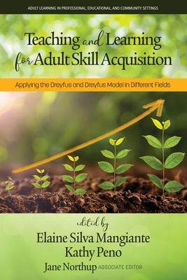 [预订]Teaching and Learning for Adult Skill Acquisition: Applying the Dreyfus and Dreyfus Model in Differe 9781648025006