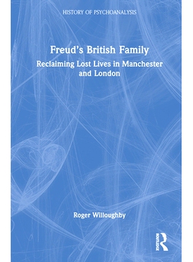 预订 Freud’s British Family: Reclaiming Lost Lives in Manchester and London 弗洛伊德的英国家庭：在曼彻斯特与伦敦挽回逝
