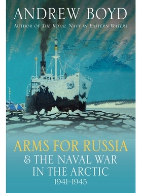 预订 Arms for Russia and the Naval War in the Arctic, 1941-1945: 9781399038867