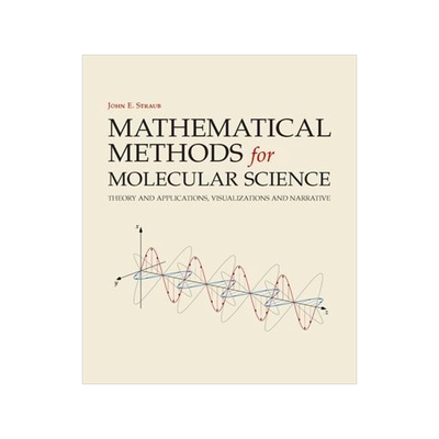 [预订]Mathematical Methods for Molecular Science: Theory and Applications, Visualizations and Narrative 9781940380131
