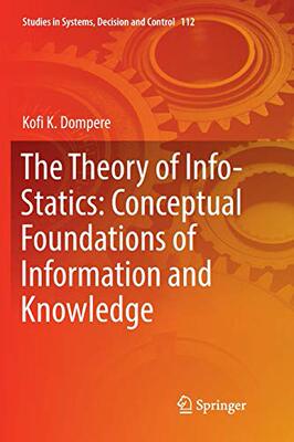 【预订】The Theory of Info-Statics: Conceptual Foundations of Information and Knowledge