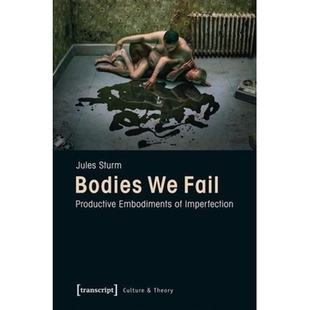Fail Productive Embodiments 预订 Imperfection 9783837626094 Bodies