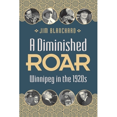预订 A Diminished Roar: Winnipeg in the 1920s 减弱的咆哮声：20世纪20年代的温尼伯: 9780887559037