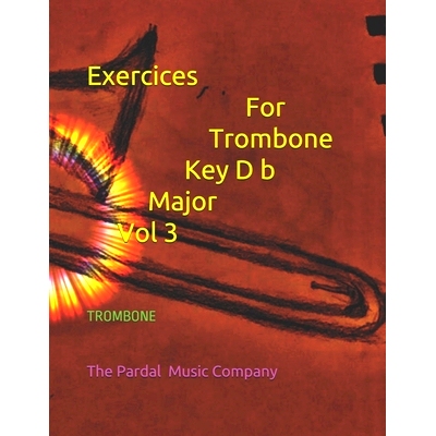 预订 Exercices For Trombone Key D b Major Vol 3: Trombone: 9798696230412