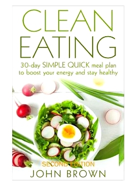 预订 Clean Eating: 30-Day SIMPLE QUICK Meal Plan to Boost Your Energy and Stay Healthy: 9781522991427