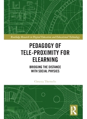 预订 Pedagogy of Tele-Proximity for eLearning: Bridging the Distance with Social Physics 电子学习的远程接近教学法：弥合