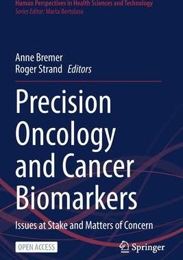 [预订]Precision Oncology and Cancer Biomarkers: Issues at Stake and Matters of Concern 9783030926144