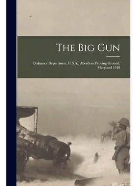 预订 The Big Gun: Ordnance Department, U.S.A., Aberdeen Proving Ground, Maryland 1918: 9781013550874
