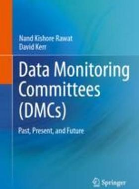 [预订]Data Monitoring Committees (Dmcs): Past, Present, and Future 9783031287596