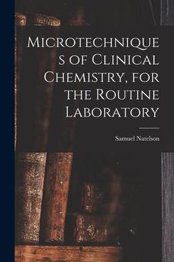 [预订]Microtechniques of Clinical Chemistry, for the Routine Laboratory 9781013848230