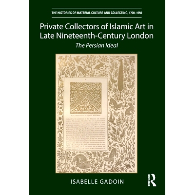 预订 Private Collectors of Islamic Art in Late Nineteenth-Century London: The Persian Ideal 19世纪晚期伦敦的伊斯兰艺术私