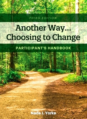 预订 Another Way...Choosing to Change: Participant’s Handbook 另一种方式...选择更改：参与者手册: 9781516581610