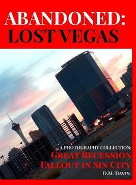 [预订]Abandoned: Lost Vegas: A Photography Collection: Great Recession Fallout in Sin City 9781320707589