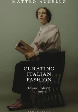 [预订]Curating Italian Fashion: Heritage, Industry, Institutions 9781350230811