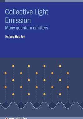 [预订]Collective Light Emission: Many quantum emitters 9780750326971