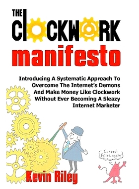 预订 The Clockwork Manifesto: Introducing A Systematic Approach To Overcome The Internet’s Demons And Make Money Like C