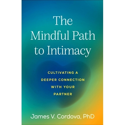 预订 The Mindful Path to Intimacy: Cultivating a Deeper Connection with Your Partner 通往亲密关系的正念之路：与您的伴侣
