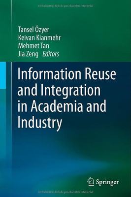 【预订】Information Reuse and Integration in Academia and Industry