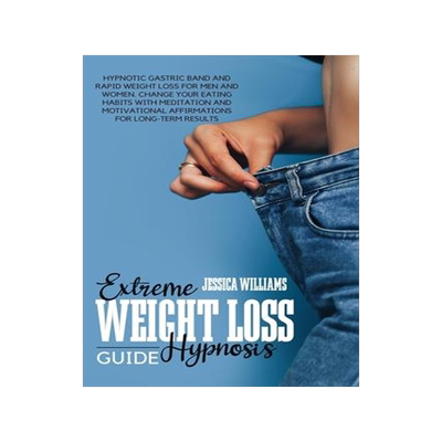 [预订]Extreme Weight Loss Hypnosis Guide: Hypnotic Gastric Band And Rapid Weight Loss For Men And Women. C 9781803440057