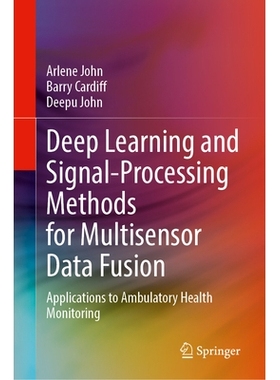 预订 Deep Learning and Signal-Processing Methods for Multisensor Data Fusion: Applications to Ambulatory Health Monitori