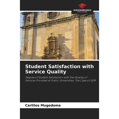 预订 Student Satisfaction with Service Quality: Degree of Student Satisfaction with the Quality of Services Provided at