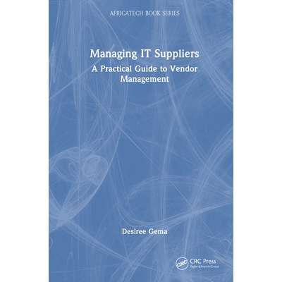 预订 Managing IT Suppliers A Practical Guide to Vendor Management 管理信息技术供应商：供应商管理实用指南 9781041121565