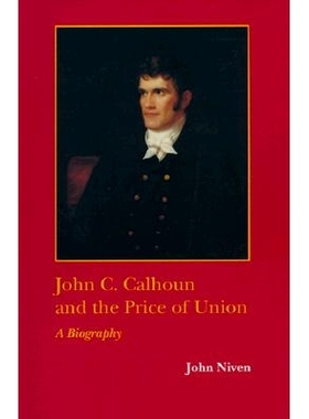 预订 John C. Calhoun and the Price of Union: A Biography: 9780807118580