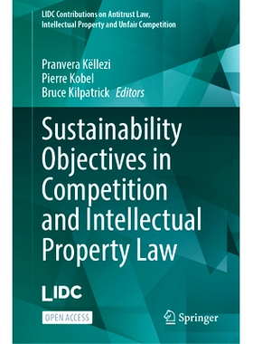 预订 Sustainability Objectives in Competition and Intellectual Property Law 竞争与知识产权法中的可持续性目标（精装）: 97