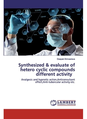 预订 Synthesized & evaluate of hetero cyclic compounds different activity：Analgesic and hypnotic action,Anticonvulsant