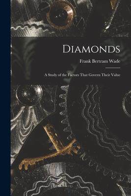 [预订]Diamonds: A Study of the Factors That Govern Their Value 9781017637441