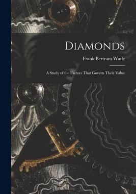 [预订]Diamonds: A Study of the Factors That Govern Their Value 9781017637441