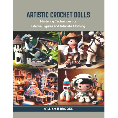 预订 Artistic Crochet Dolls: Mastering Techniques for Lifelike Figures and Intricate Clothing: 9798873614363