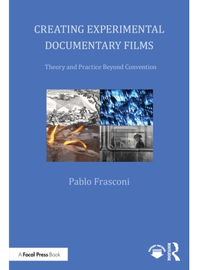预订 Creating Experimental Documentary Films: Theory and Practice Beyond Convention 实验纪录片创作：*传统的理论与实践: 9